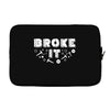Broke It - Fixed It Laptop sleeve