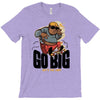 go big T-Shirt