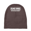 i'm not short awesome funny Baby Beanies