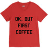 ok, but first coffee V-Neck Tee
