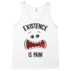 existnece is pain Tank Top