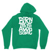 born to be awesome Hoodie