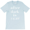 after dark is light T-Shirt