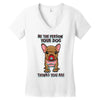 be the person your dog thinks you are Women's V-Neck T-Shirt