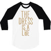 the dress is a lie 3/4 Sleeve Shirt