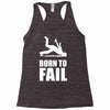 born to fail failer depp ungl&uuml;ck fun funny failure Racerback Tank