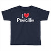 I love Penicillin Toddler T-shirt