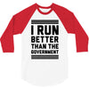 i run better than gorvernment 3/4 Sleeve Shirt
