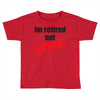 retirement (2) Toddler T-shirt