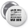 Back Off Crazy Gigi Afraid To Use Her Pin-back button
