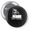 man tasking Pin-back button