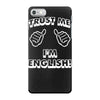 trust me i'm english iPhone 7 Case