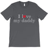 i love my daddy T-Shirt