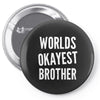 worlds okayest brother funny Pin-back button