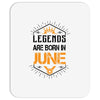 Legends are born in June Mousepad