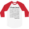 i Found Jesus 3/4 Sleeve Shirt