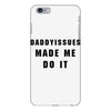 daddyissues made me do it iPhone 6 Plus/6s Plus Case