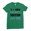 if at first you don't succed call dad Ladies Fitted T-Shirt