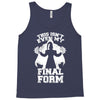 this isn't even my final form2 Tank Top
