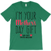 I'm Your Mother's Day Gift Dad Says You're Welcome T-Shirt