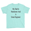 my dadis handsome and a great engineer Youth Tee
