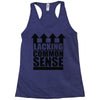 lacking common sense Racerback Tank