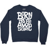 born to be awesome Crewneck Sweatshirt