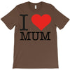 i love mum T-Shirt