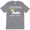 caution men at work T-Shirt
