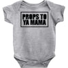 props to ya mama Baby Onesie