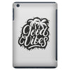 Good Vibes iPad Mini