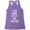 i just wanna get my shit together Racerback Tank