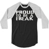 proud to be a freak 3/4 Sleeve Shirt