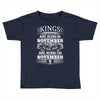 Real Kings Are Born On November 6 Toddler T-shirt