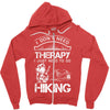 I Don't Need Therapy Just to Go Hiking Zipper Hoodie