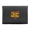 you had me at bacon Accessory Pouches