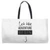 let the adventure begin Weekender Totes