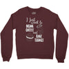 i just want to drink coffee &amp; bake things Crewneck Sweatshirt