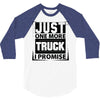 Just One More Truck I Promise 3/4 Sleeve Shirt