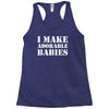 I Make Adorable Babies Racerback Tank