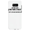 I Only Have Two Faults Funny T shirts Samsung Galaxy S8