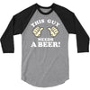 This Guy Needs a Beer 3/4 Sleeve Shirt