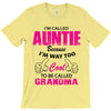 I&rsquo;m Called Auntie Because I&rsquo;m Way Too Cool To Be Called Grandma T-Shirt
