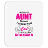 I'm Called Aunt Because I'm Way Too Cool To Be Called Grandma Mousepad