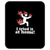 i tried it at home! funny Mousepad