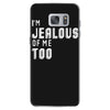 i'm jealous of me too Samsung Galaxy S7 Case
