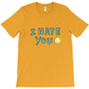 I HATE YOU T-Shirt