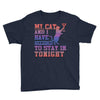 my cat and i stay in tonight Youth Tee