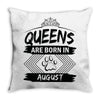 Queens Are Born In August Throw Pillow