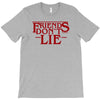 friends don't lie 1 T-Shirt